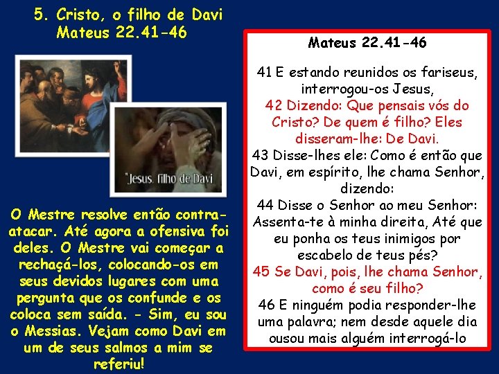 5. Cristo, o filho de Davi Mateus 22. 41 -46 O Mestre resolve então