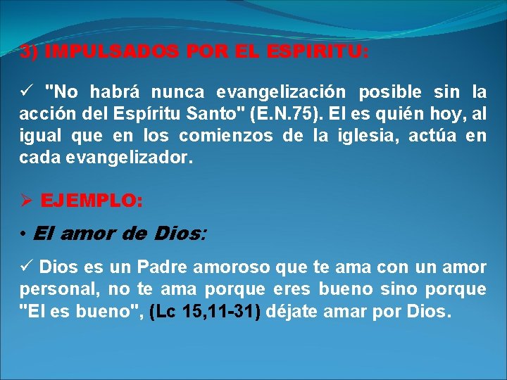 3) IMPULSADOS POR EL ESPIRITU: ü "No habrá nunca evangelización posible sin la acción