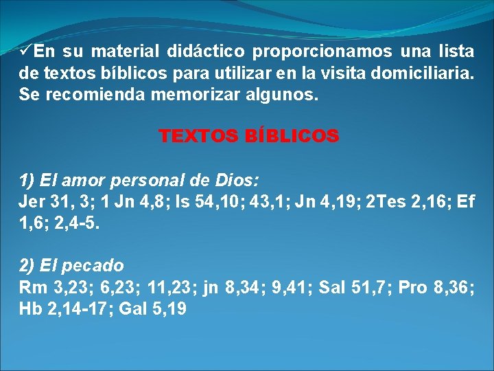 üEn su material didáctico proporcionamos una lista de textos bíblicos para utilizar en la