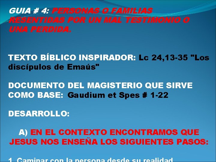 GUIA # 4: PERSONAS O FAMILIAS RESENTIDAS POR UN MAL TESTIMONIO O UNA PERDIDA.