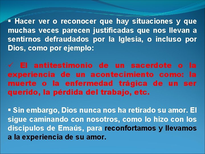 § Hacer ver o reconocer que hay situaciones y que muchas veces parecen justificadas