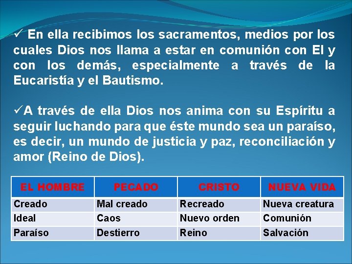 ü En ella recibimos los sacramentos, medios por los cuales Dios nos llama a