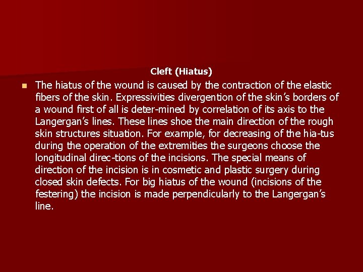 Cleft (Hiatus) n The hiatus of the wound is caused by the contraction of