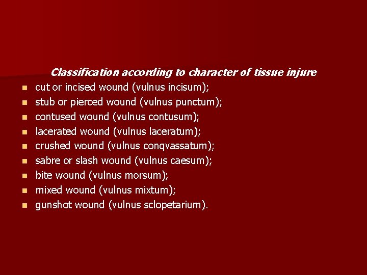 Classification according to character of tissue injure n n n n n cut or