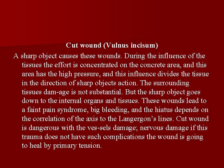 Cut wound (Vulnus incisum) A sharp object causes these wounds. During the influence of