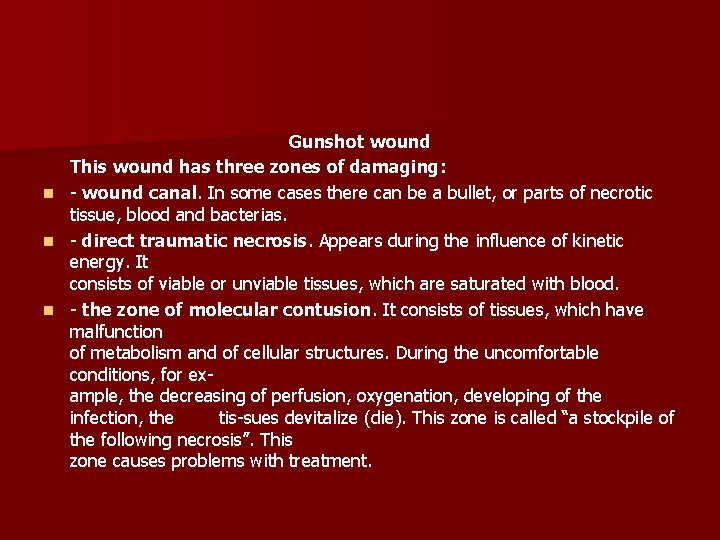 n n n Gunshot wound This wound has three zones of damaging: wound canal.