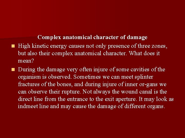n n Complex anatomical character of damage High kinetic energy causes not only presence