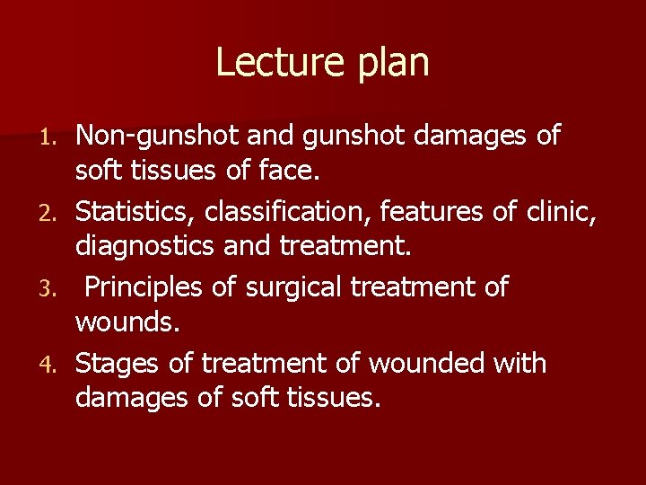 Lecture plan Non gunshot and gunshot damages of soft tissues of face. 2. Statistics,