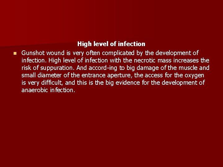 High level of infection n Gunshot wound is very often complicated by the development