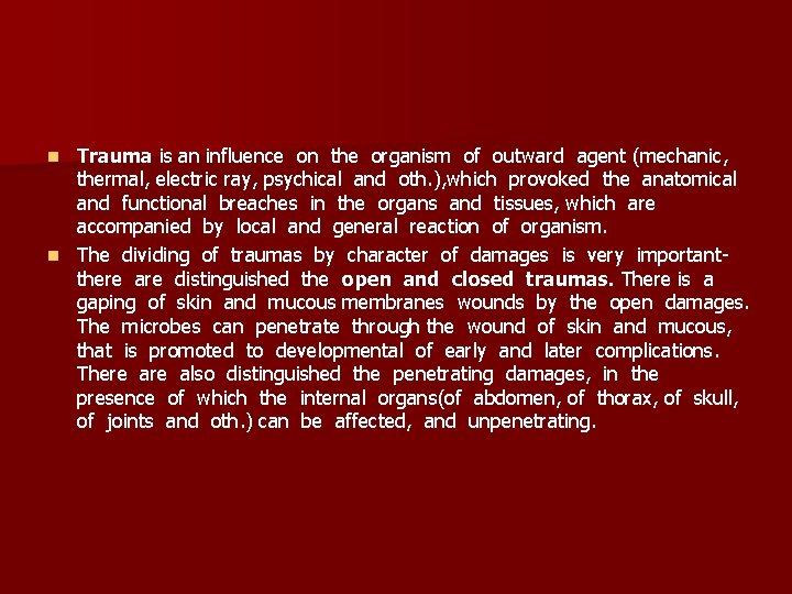 Trauma is an influence on the organism of outward agent (mechanic, thermal, electric ray,