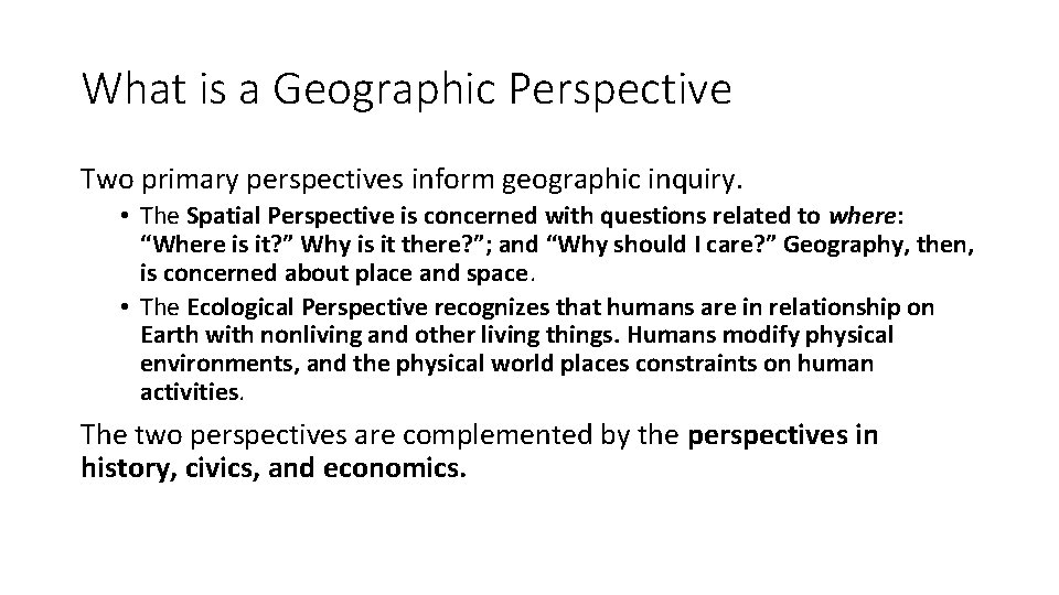 What is a Geographic Perspective Two primary perspectives inform geographic inquiry. • The Spatial