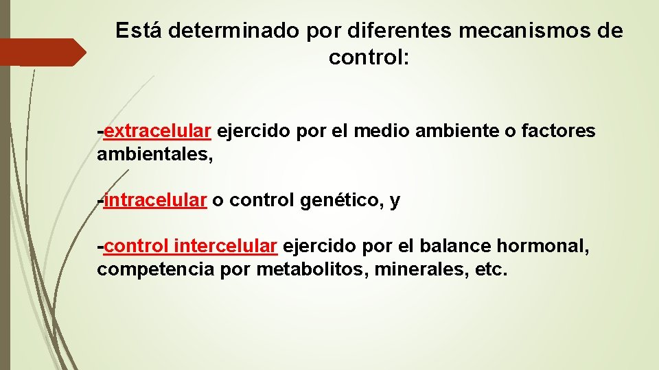 Está determinado por diferentes mecanismos de control: -extracelular ejercido por el medio ambiente o