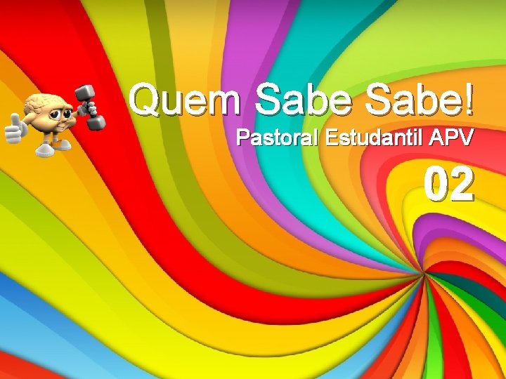 Quem Sabe! Pastoral Estudantil APV 02 