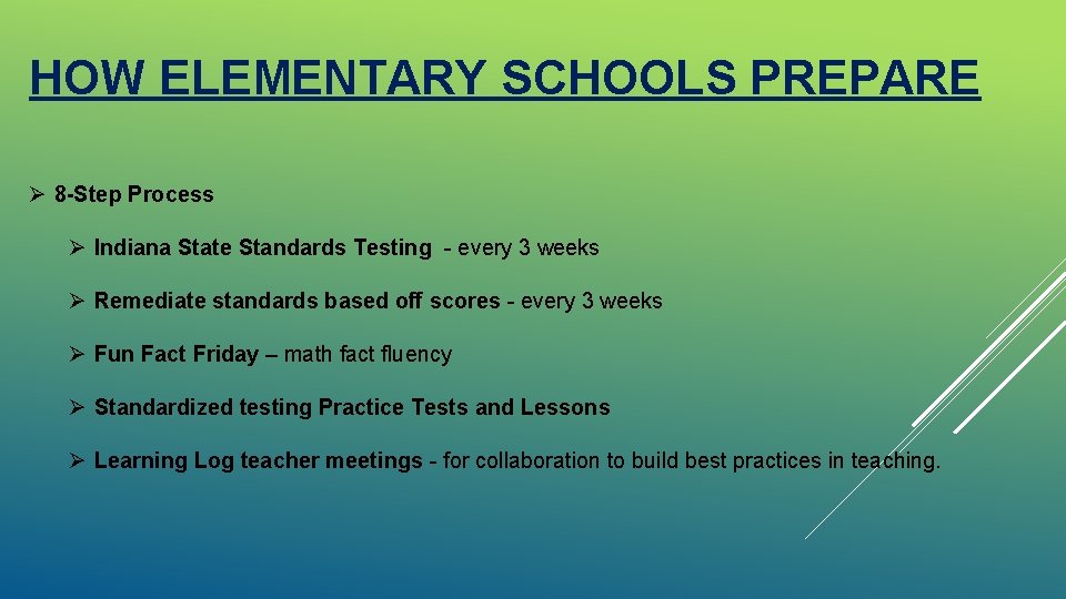 HOW ELEMENTARY SCHOOLS PREPARE Ø 8 -Step Process Ø Indiana State Standards Testing -