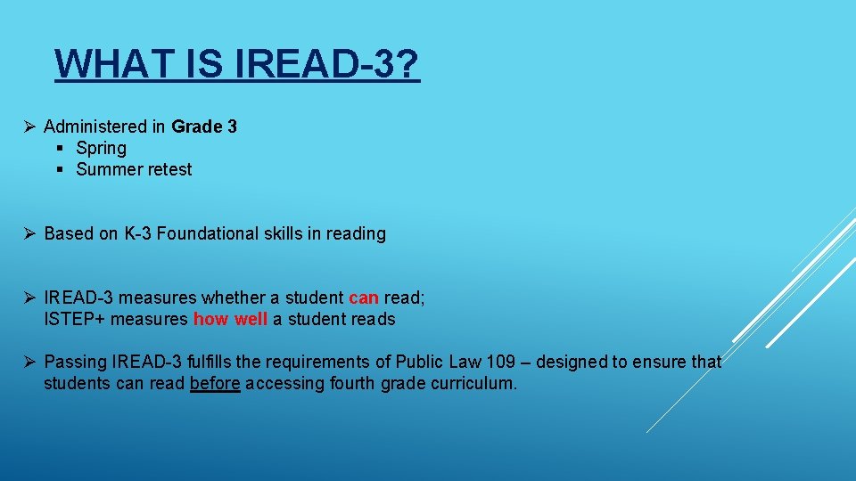 WHAT IS IREAD-3? Ø Administered in Grade 3 § Spring § Summer retest Ø