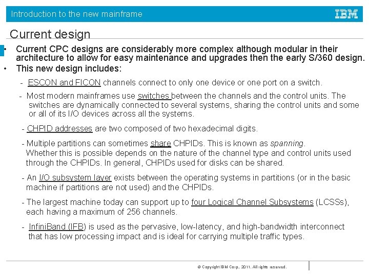 Introduction to the new mainframe Current design • Current CPC designs are considerably more