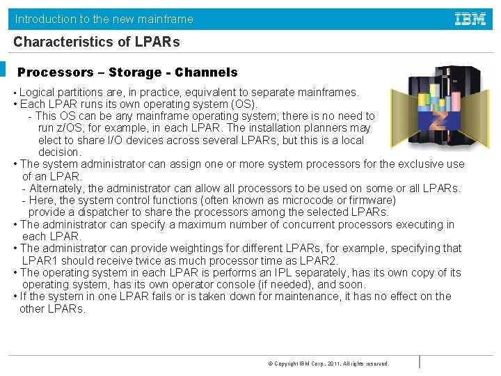 Introduction to the new mainframe Characteristics of LPARs Processors – Storage - Channels •