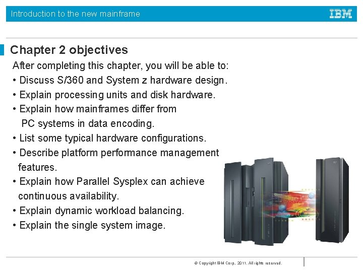 Introduction to the new mainframe Chapter 2 objectives After completing this chapter, you will