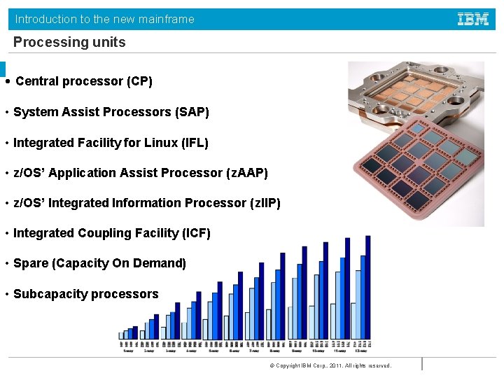 Introduction to the new mainframe Processing units • Central processor (CP) • System Assist