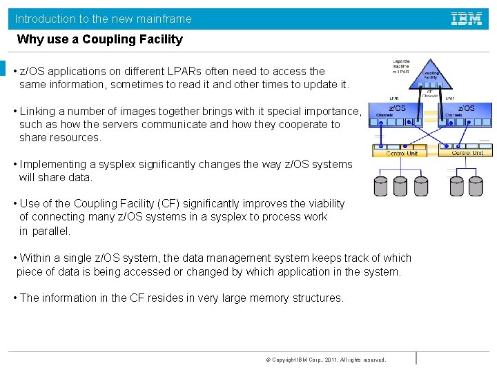 Introduction to the new mainframe Why use a Coupling Facility • z/OS applications on