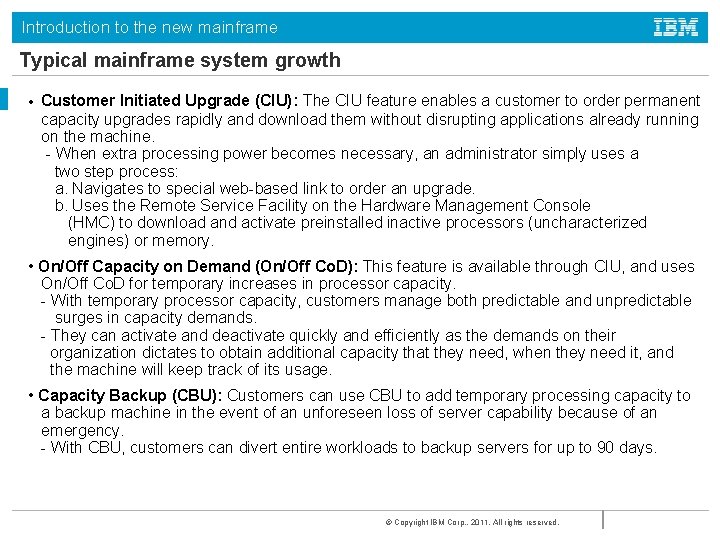 Introduction to the new mainframe Typical mainframe system growth • Customer Initiated Upgrade (CIU):