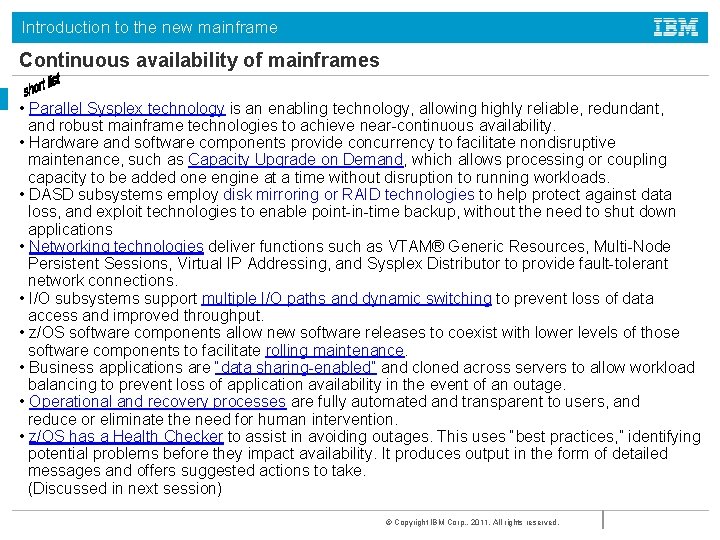 Introduction to the new mainframe Continuous availability of mainframes • Parallel Sysplex technology is