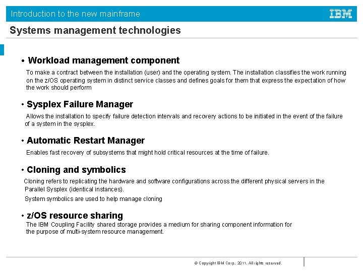 Introduction to the new mainframe Systems management technologies • Workload management component To make