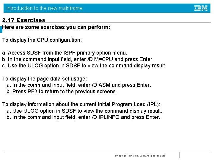 Introduction to the new mainframe 2. 17 Exercises Here are some exercises you can