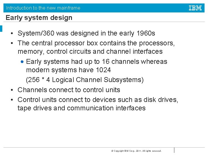 Introduction to the new mainframe Early system design • System/360 was designed in the