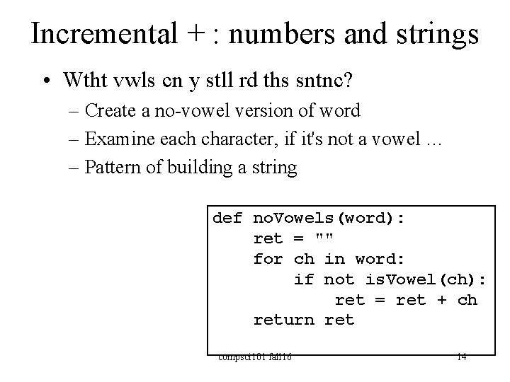 Incremental + : numbers and strings • Wtht vwls cn y stll rd ths