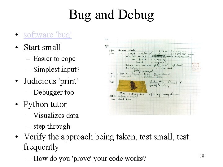 Bug and Debug • software 'bug' • Start small – Easier to cope –