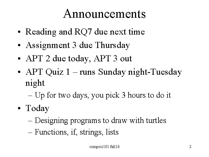 Announcements • • Reading and RQ 7 due next time Assignment 3 due Thursday