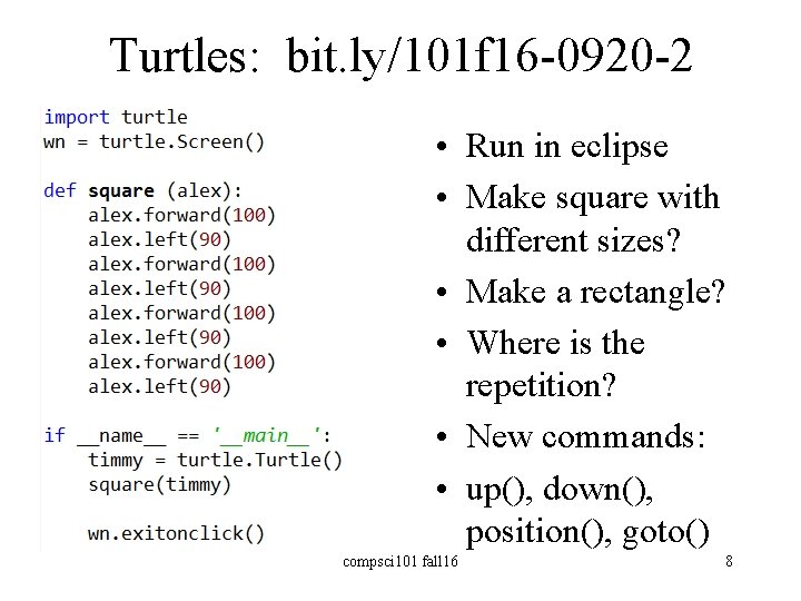 Turtles: bit. ly/101 f 16 -0920 -2 • Run in eclipse • Make square
