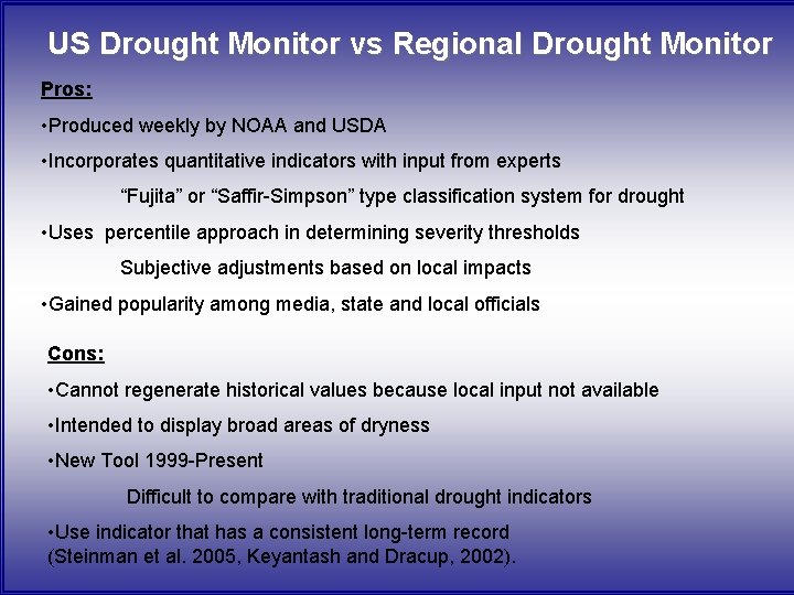 US Drought Monitor vs Regional Drought Monitor Pros: • Produced weekly by NOAA and US Drought Monitor vs Regional Drought Monitor Pros: • Produced weekly by NOAA and