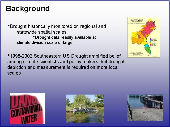 Background • Drought historically monitored on regional and statewide spatial scales • Drought data Background • Drought historically monitored on regional and statewide spatial scales • Drought data