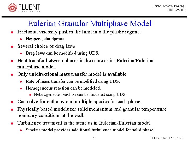 Fluent Software Training TRN-99 -003 Eulerian Granular Multiphase Model u Frictional viscosity pushes the Fluent Software Training TRN-99 -003 Eulerian Granular Multiphase Model u Frictional viscosity pushes the