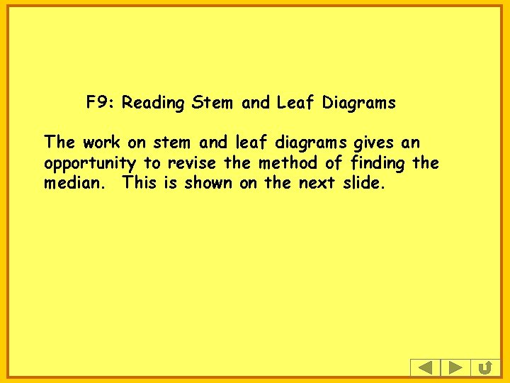 F 9: Reading Stem and Leaf Diagrams The work on stem and leaf diagrams