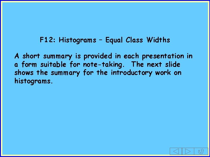 F 12: Histograms – Equal Class Widths A short summary is provided in each