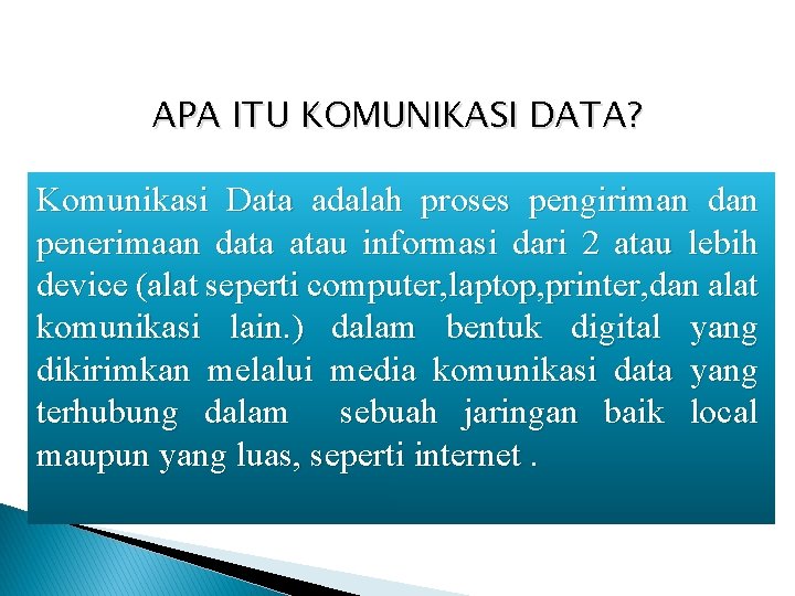 APA ITU KOMUNIKASI DATA? Komunikasi Data adalah proses pengiriman dan penerimaan data atau informasi