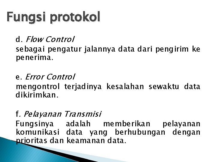 Fungsi protokol d. Flow Control sebagai pengatur jalannya data dari pengirim ke penerima. e.