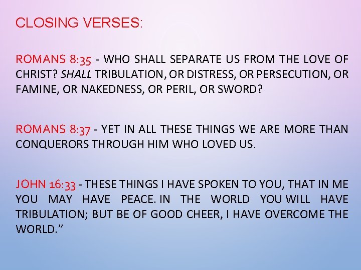 CLOSING VERSES: ROMANS 8: 35 - WHO SHALL SEPARATE US FROM THE LOVE OF