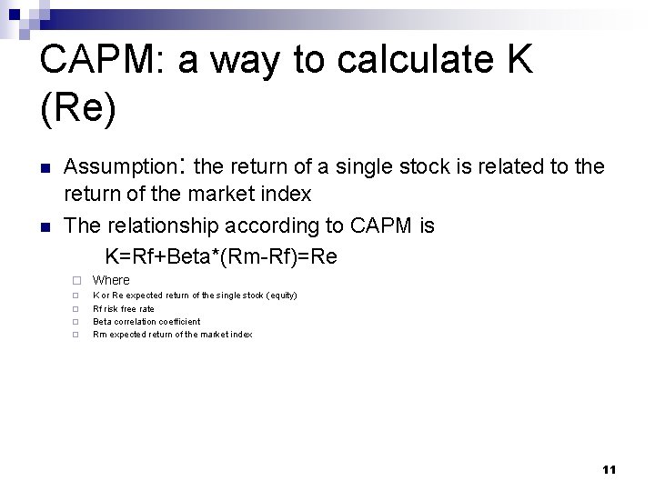 CAPM: a way to calculate K (Re) n n Assumption: the return of a