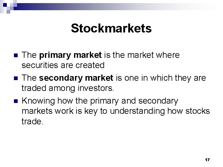 Stockmarkets n n n The primary market is the market where securities are created