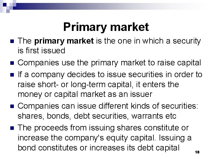 Primary market n n n The primary market is the one in which a