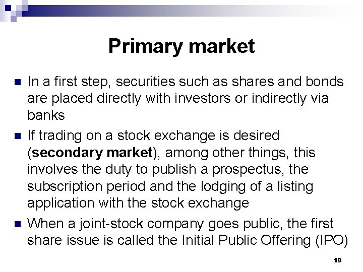 Primary market n n n In a first step, securities such as shares and