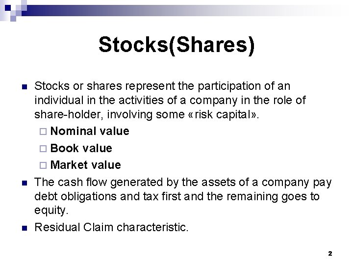 Stocks(Shares) n n n Stocks or shares represent the participation of an individual in