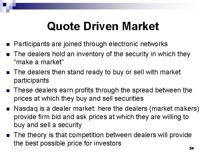 Quote Driven Market n n n Participants are joined through electronic networks The dealers