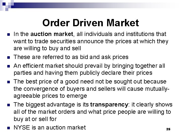 Order Driven Market n n n In the auction market, all individuals and institutions