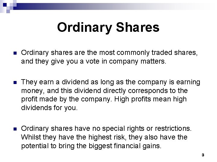 Ordinary Shares n Ordinary shares are the most commonly traded shares, and they give