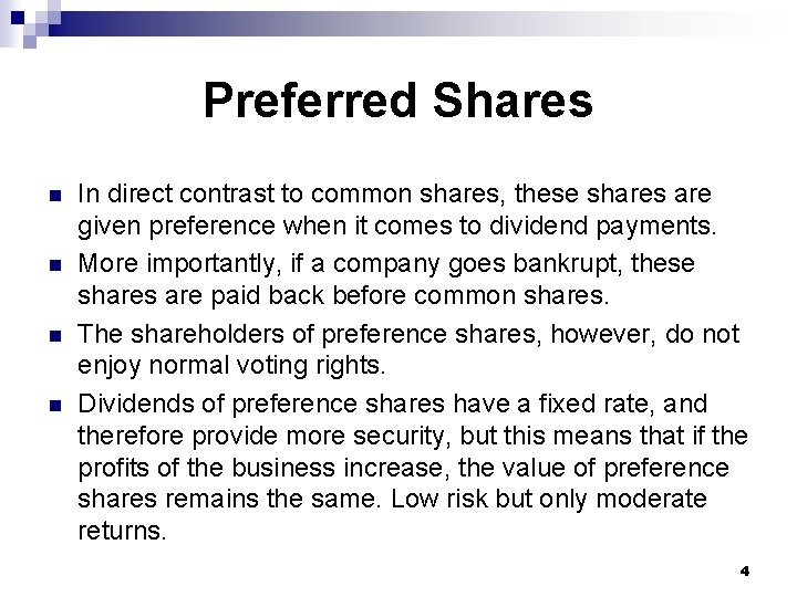 Preferred Shares n n In direct contrast to common shares, these shares are given
